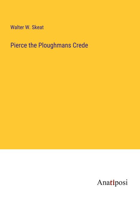 Walter W. Skeat: Pierce the Ploughmans Crede, Buch