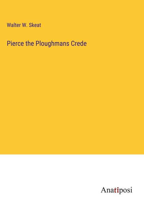 Walter W. Skeat: Pierce the Ploughmans Crede, Buch