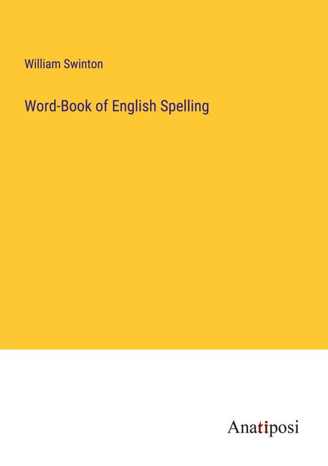 William Swinton: Word-Book of English Spelling, Buch