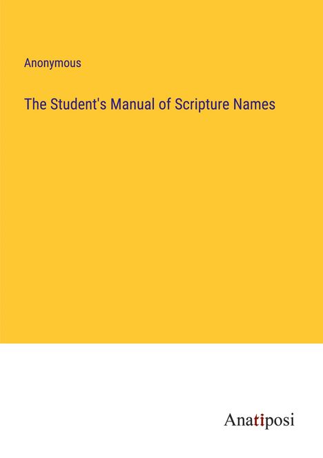 Anonymous: The Student's Manual of Scripture Names, Buch