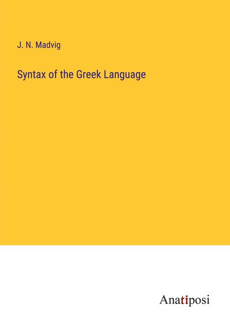 J. N. Madvig: Syntax of the Greek Language, Buch