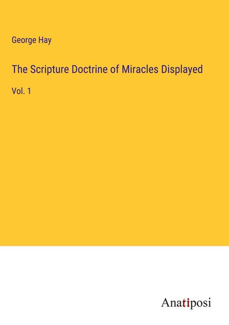 George Hay: The Scripture Doctrine of Miracles Displayed, Buch