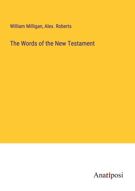 William Milligan: The Words of the New Testament, Buch