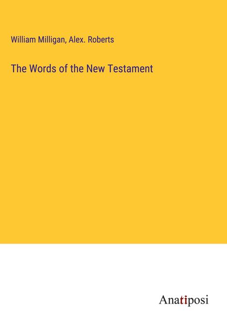 William Milligan: The Words of the New Testament, Buch