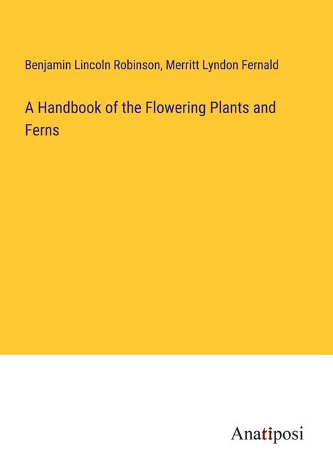 Benjamin Lincoln Robinson: A Handbook of the Flowering Plants and Ferns, Buch