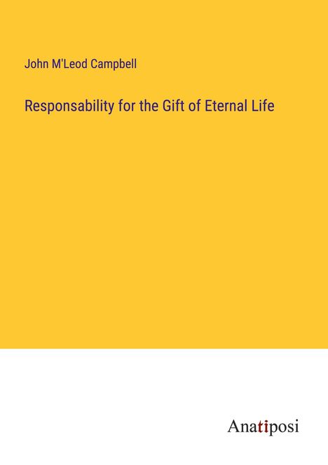 John M'Leod Campbell: Responsability for the Gift of Eternal Life, Buch