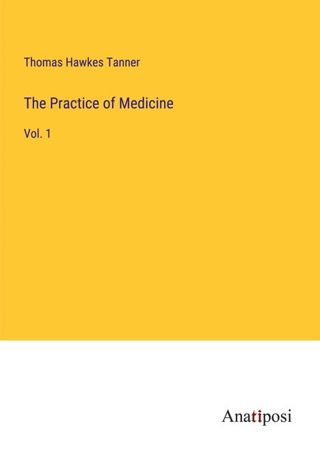 Thomas Hawkes Tanner: The Practice of Medicine, Buch