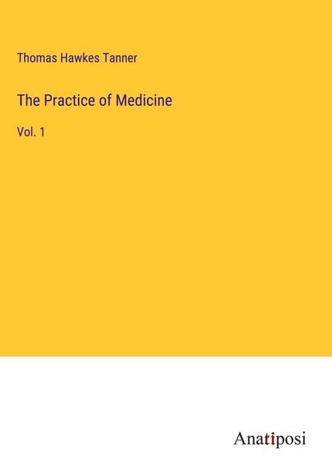 Thomas Hawkes Tanner: The Practice of Medicine, Buch