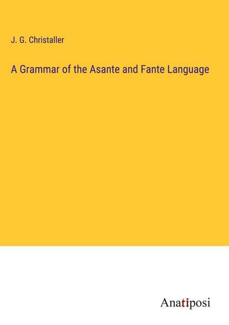 J. G. Christaller: A Grammar of the Asante and Fante Language, Buch