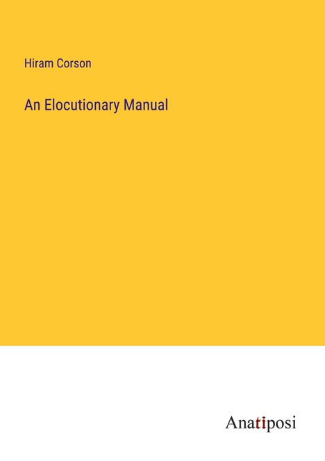 Hiram Corson: An Elocutionary Manual, Buch