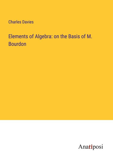 Charles Davies: Elements of Algebra: on the Basis of M. Bourdon, Buch