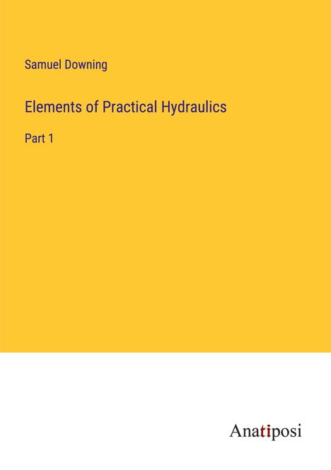 Samuel Downing: Elements of Practical Hydraulics, Buch