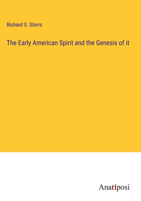 Richard S. Storrs: The Early American Spirit and the Genesis of it, Buch