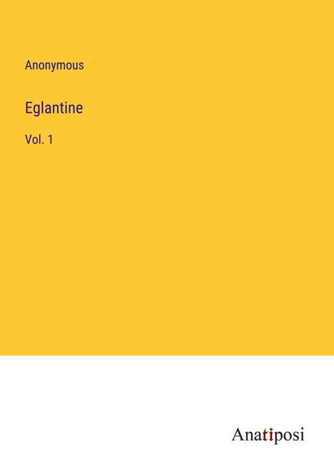 Anonymous: Eglantine, Buch