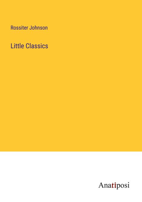 Rossiter Johnson: Little Classics, Buch