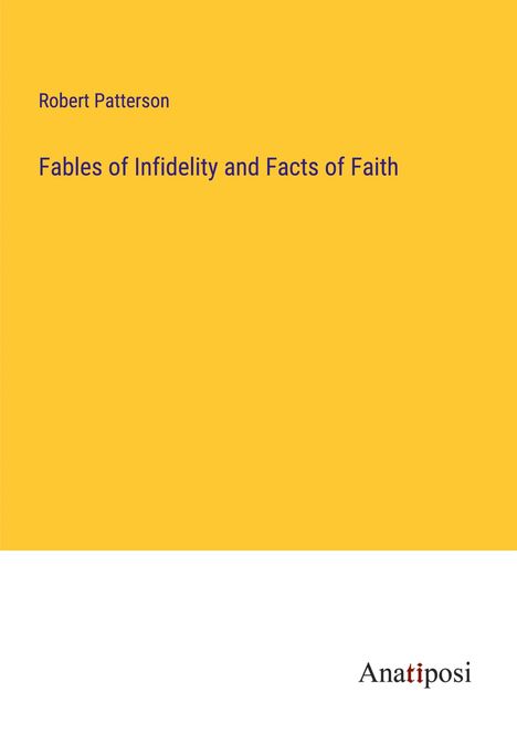 Robert Patterson: Fables of Infidelity and Facts of Faith, Buch