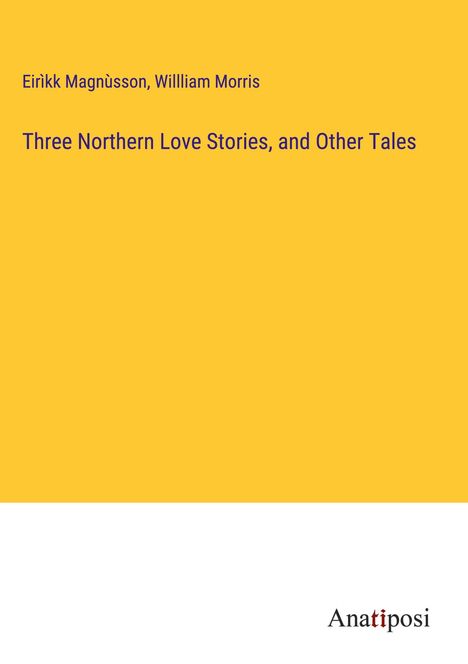 Eirìkk Magnùsson: Three Northern Love Stories, and Other Tales, Buch