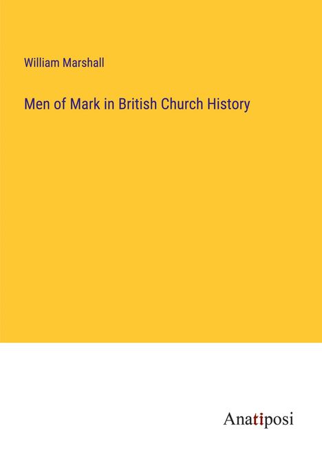 William Marshall: Men of Mark in British Church History, Buch