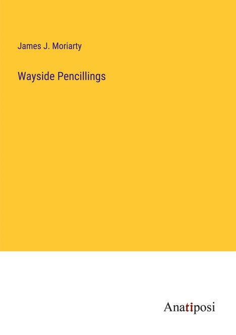 James J. Moriarty: Wayside Pencillings, Buch