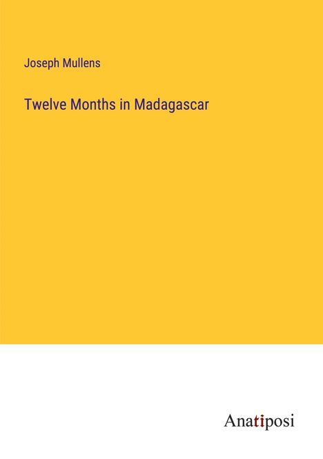 Joseph Mullens: Twelve Months in Madagascar, Buch