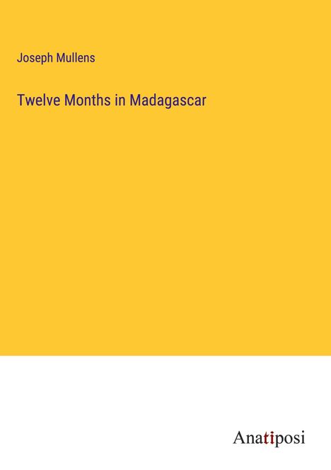 Joseph Mullens: Twelve Months in Madagascar, Buch