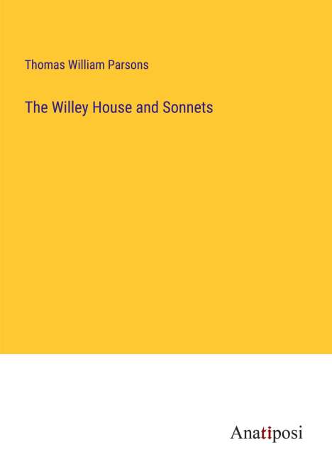 Thomas William Parsons: The Willey House and Sonnets, Buch