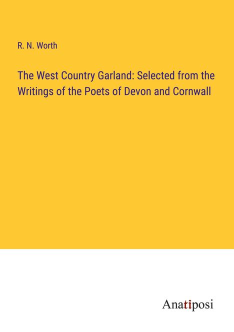 R. N. Worth: The West Country Garland: Selected from the Writings of the Poets of Devon and Cornwall, Buch