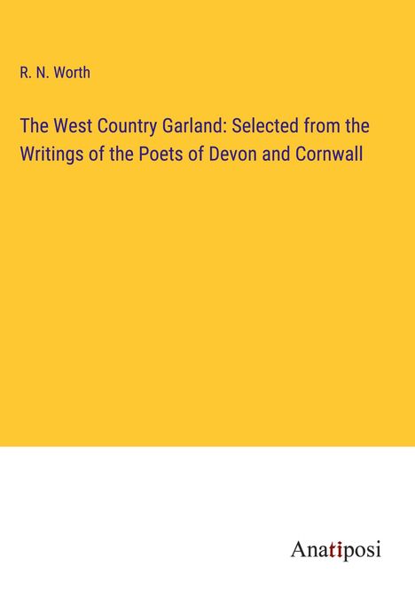 R. N. Worth: The West Country Garland: Selected from the Writings of the Poets of Devon and Cornwall, Buch