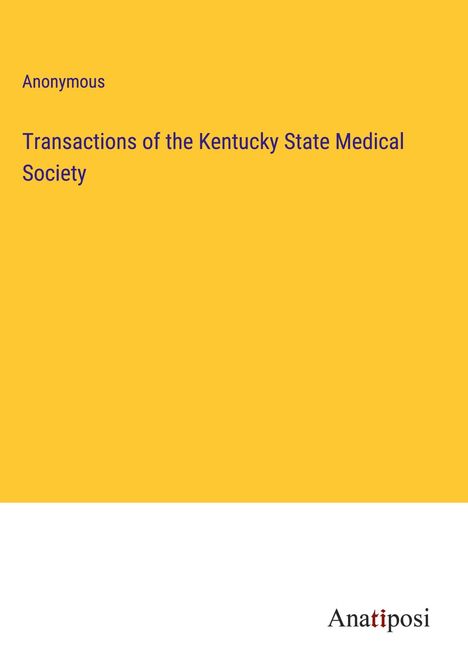 Anonymous: Transactions of the Kentucky State Medical Society, Buch