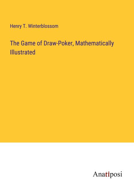 Henry T. Winterblossom: The Game of Draw-Poker, Mathematically Illustrated, Buch