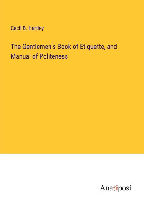 Cecil B. Hartley: The Gentlemen's Book of Etiquette, and Manual of Politeness, Buch