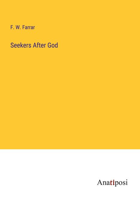 F. W. Farrar: Seekers After God, Buch