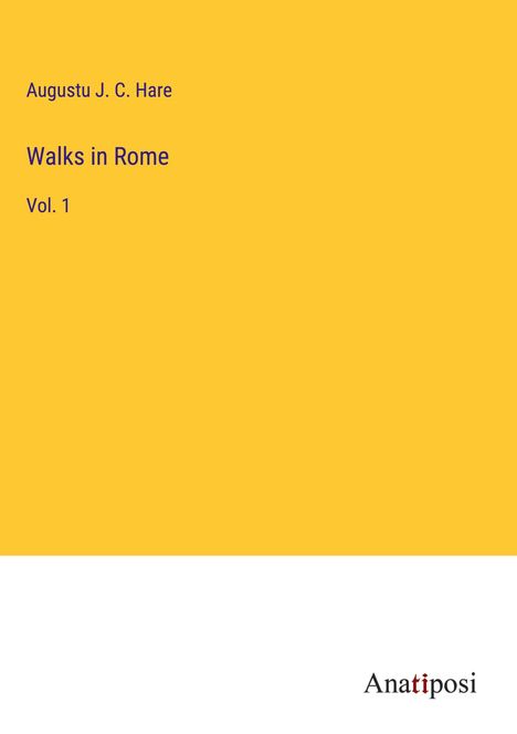 Augustu J. C. Hare: Walks in Rome, Buch