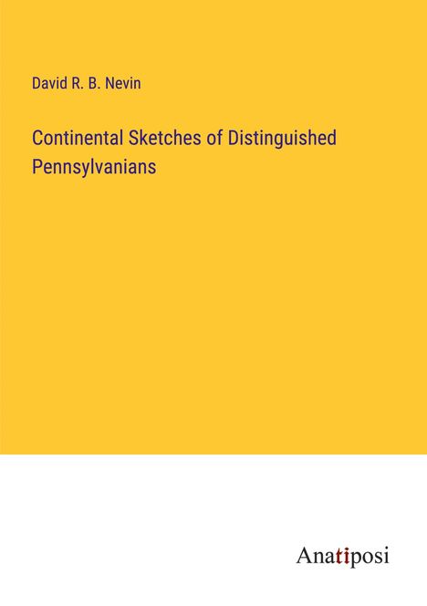 David R. B. Nevin: Continental Sketches of Distinguished Pennsylvanians, Buch
