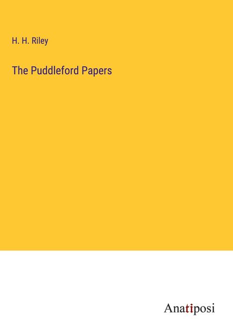 H. H. Riley: The Puddleford Papers, Buch