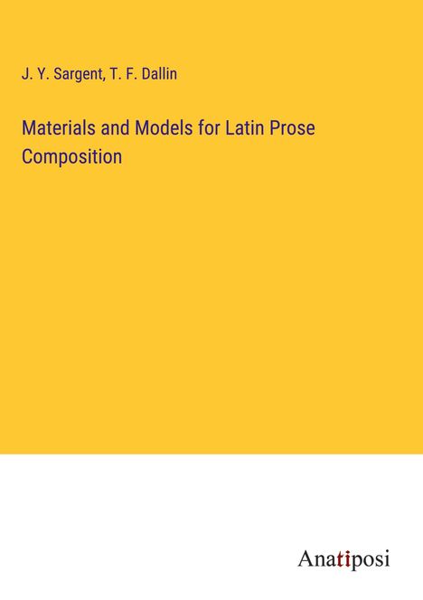 J. Y. Sargent: Materials and Models for Latin Prose Composition, Buch
