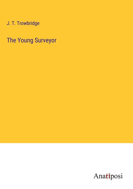 J. T. Trowbridge: The Young Surveyor, Buch