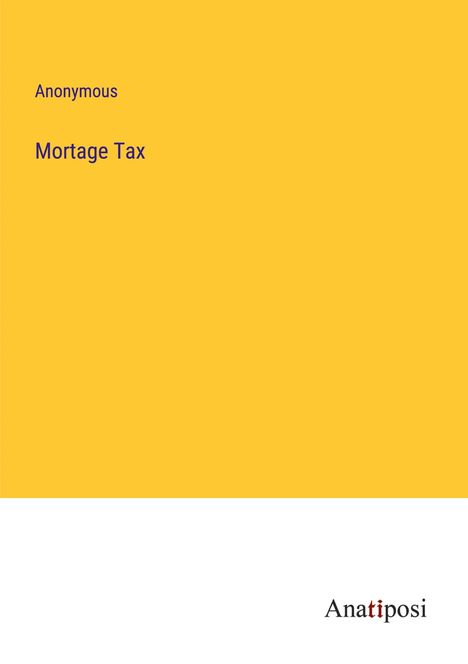 Anonymous: Mortage Tax, Buch