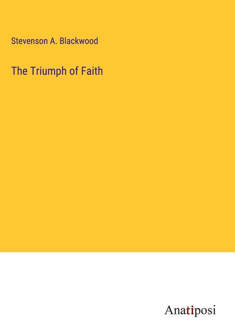 Stevenson A. Blackwood: The Triumph of Faith, Buch