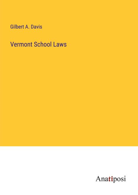 Gilbert A. Davis: Vermont School Laws, Buch