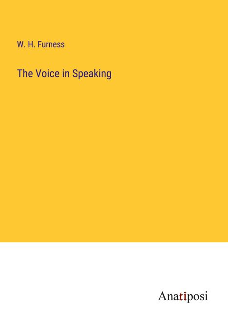 W. H. Furness: The Voice in Speaking, Buch