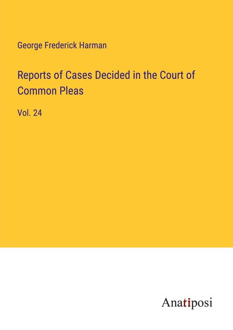 George Frederick Harman: Reports of Cases Decided in the Court of Common Pleas, Buch