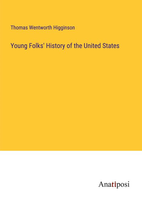Thomas Wentworth Higginson: Young Folks' History of the United States, Buch