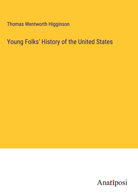 Thomas Wentworth Higginson: Young Folks' History of the United States, Buch