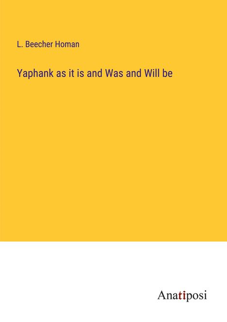 L. Beecher Homan: Yaphank as it is and Was and Will be, Buch