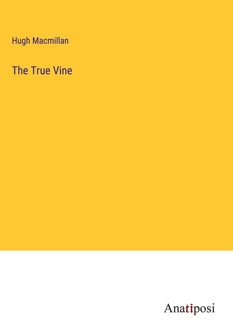 Hugh Macmillan: The True Vine, Buch