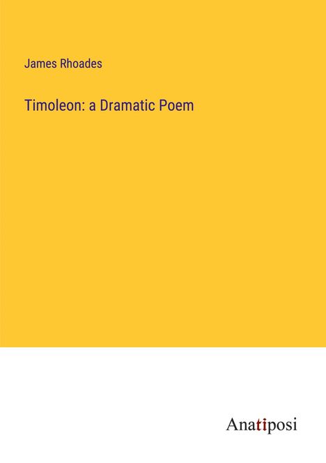 James Rhoades: Timoleon: a Dramatic Poem, Buch