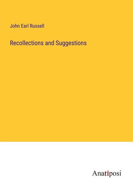 John Earl Russell: Recollections and Suggestions, Buch