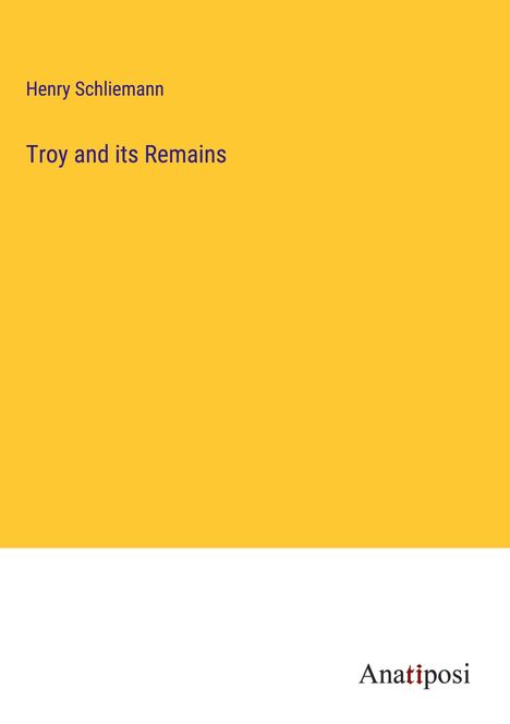 Henry Schliemann: Troy and its Remains, Buch