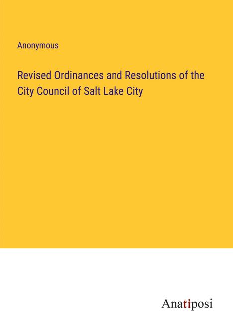 Anonymous: Revised Ordinances and Resolutions of the City Council of Salt Lake City, Buch